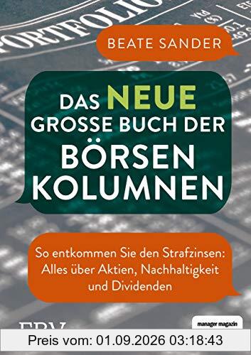 Das neue große Buch der Börsenkolumnen: So entkommen Sie den Strafzinsen: alles über Aktien, Nachhaltigkeit und Dividenden