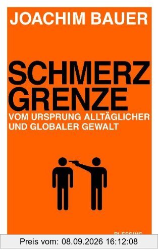 Schmerzgrenze: Vom Ursprung alltäglicher und globaler Gewalt