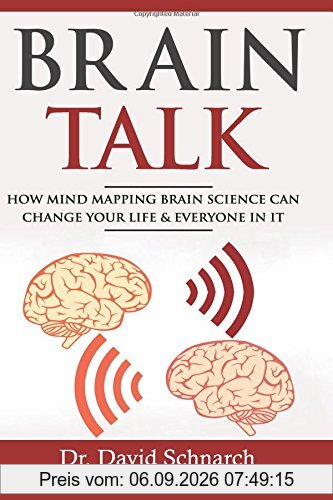 Brain Talk: How Mind Mapping Brain Science Can Change Your Life & Everyone In It