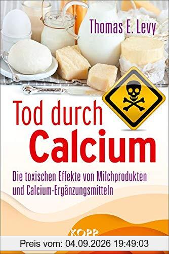 Tod durch Calcium: Die toxischen Effekte von Milchprodukten und Calcium-Ergänzungsmitteln