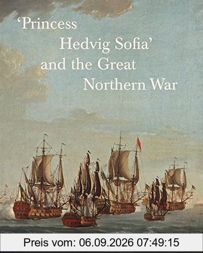 'Princess Hedvig Sofia' and the Great Northern War