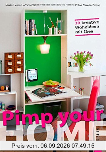 Wohnideen: Pimp your home - 30 kreative Wohnideen mit Ikea. Schnell umzusetzende Tipps zum Möbel verschönern und umgestalten nach dem Prinzip Remake Ikea