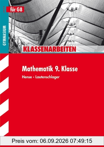 Klassenarbeiten Mathematik / Mathematik 9. Klasse: Gymnasium für G8