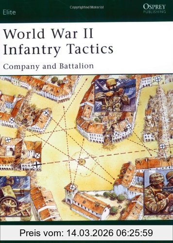 Stephen Bull World War Ii Infantry Tactics (2), Company And Battalion, Company And Battalion V. 2 (Elite)