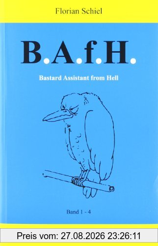 Bastard Assistant from Hell (B.A.f.H.): Sammelband: Band 1 bis Band 4