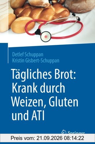 Tagliches Brot: Krank durch Weizen, Gluten und ATI
