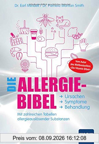 Die Allergie-Bibel. Ursachen - Symptome - Behandlung: Mit zahlreichen Tabellen allergieauslösender Substanzen