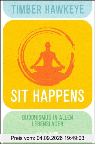 Sit Happens: Buddhismus in allen Lebenslagen