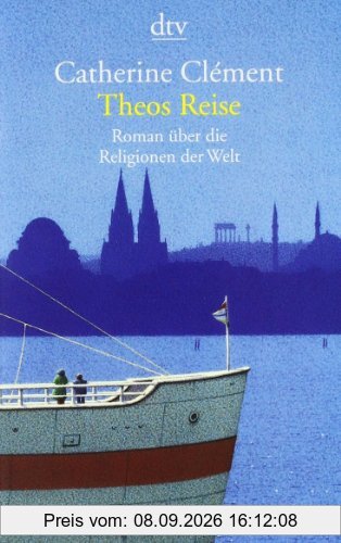 Theos Reise: Roman über die Religionen der Welt