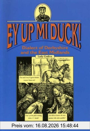 Richard Scollins Ey Up Mi Duck!, Dialect Of Derbyshire And The East Midlands (Local Dialect)