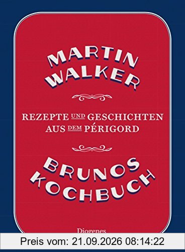 Brunos Kochbuch: Rezepte und Geschichten aus dem Périgord