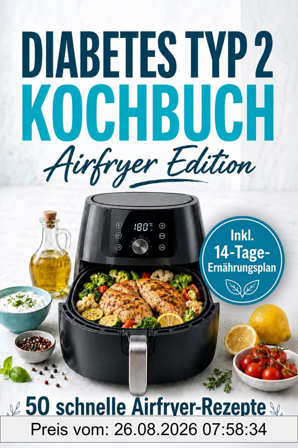 Diabetes Kochbuch Airfryer Edition: Blutzucker im Griff – 50 einfache Rezepte mit Heißluftfritteuse für stabile Blutzuckerwerte | Inkl. Nährwertangaben, Kohlenhydrateinheiten & 14-Tage-Ernährungsplan