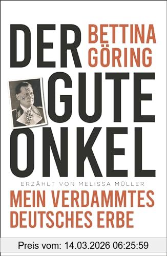 Bettina Göring Der Gute Onkel, Mein Verdammtes Deutsches Erbe | Die Großnichte Von Nazi-Verbrecher Hermann Göring Reflektiert Ihre Ns-Familiengeschichte