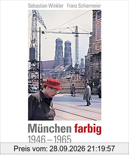 München farbig: 1946–1965, Vom Trümmerfeld zum U-Bahnbau
