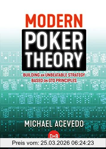 Michael Acevedo Modern Poker Theory, Building An Unbeatable Strategy Based On Gto Principles