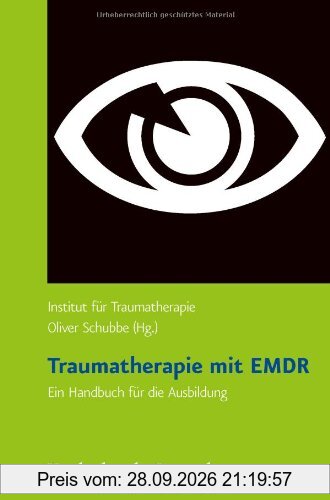 Traumatherapie mit EMDR: Traumatherapie mit EMDR. Ein Handbuch für die Ausbildung