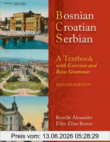 Ronelle Alexander Bosnian, Croatian, Serbian, A Textbook, With Exercises And Basic Grammar