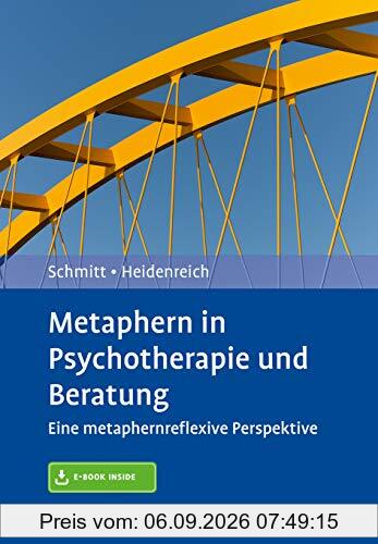 Metaphern in Psychotherapie und Beratung: Eine metaphernreflexive Perspektive. Mit E-Book inside