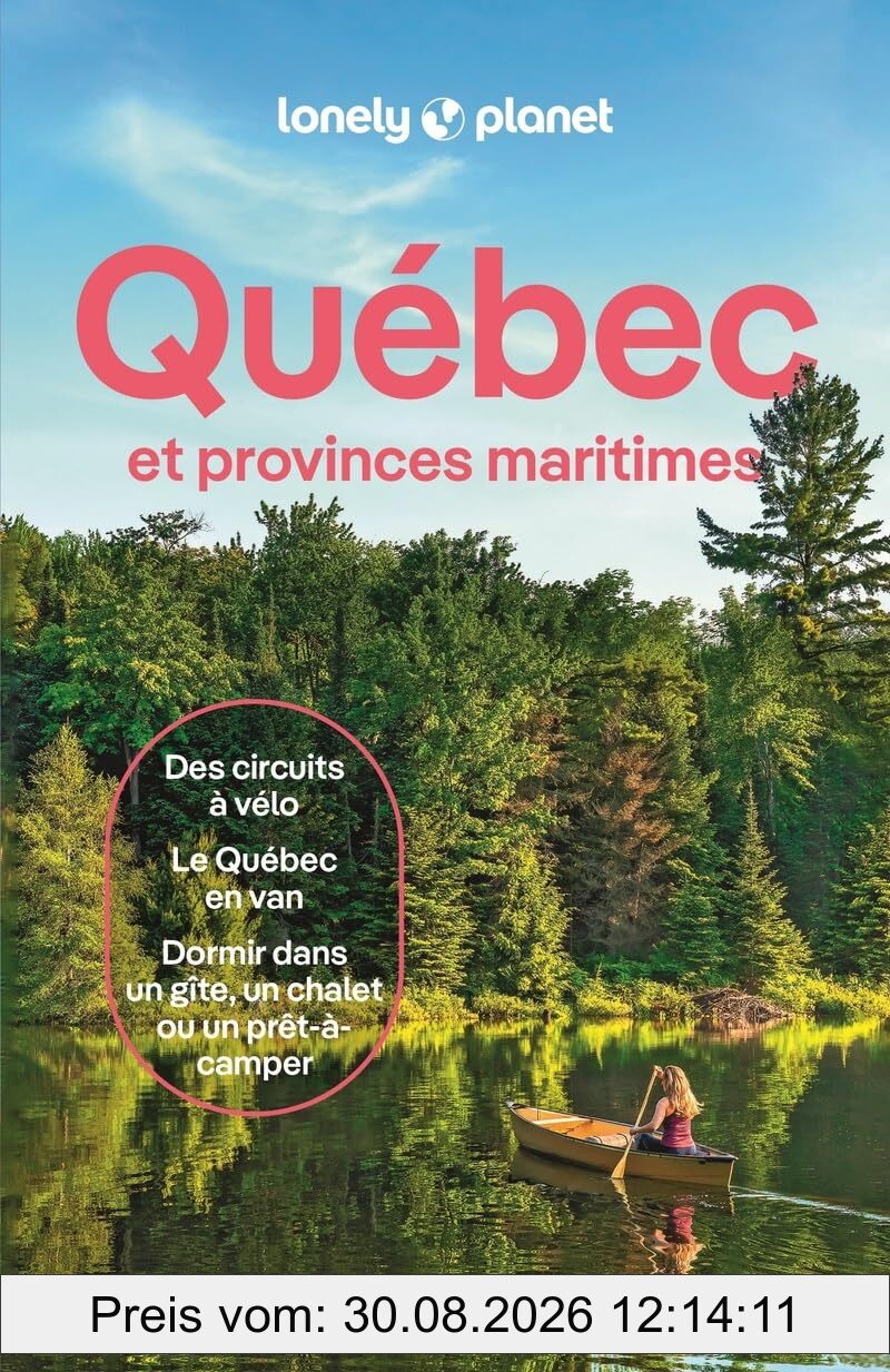 Québec : et provinces maritimes : des circuits à vélo, le Québec en van, dormir dans un gîte, un chalet ou un prêt-à-camper