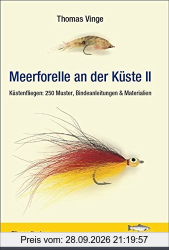 Meerforelle an der Küste - Band II: Küstenfliegen: 250 Muster, Bindeanleitungen & Materialien