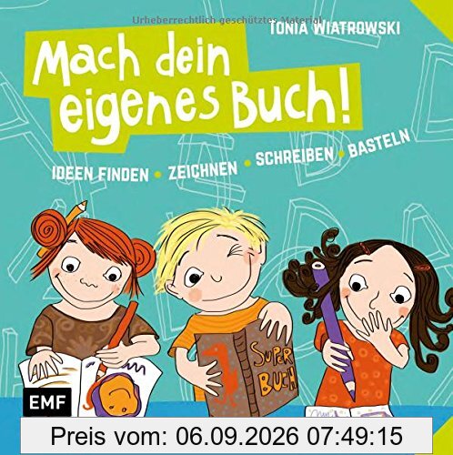 Mach dein eigenes Buch: Ideen finden - zeichnen - schreiben - basteln