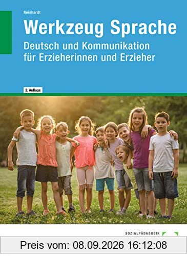 Werkzeug Sprache: Deutsch und Kommunikation für Erzieherinnen und Erzieher