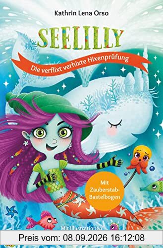 Seelilly – Die verflixt verhixte Hixenprüfung: Bezauberndes Unterwasser-Abenteuer ab 7 (Die Seelilly-Reihe, Band 2)