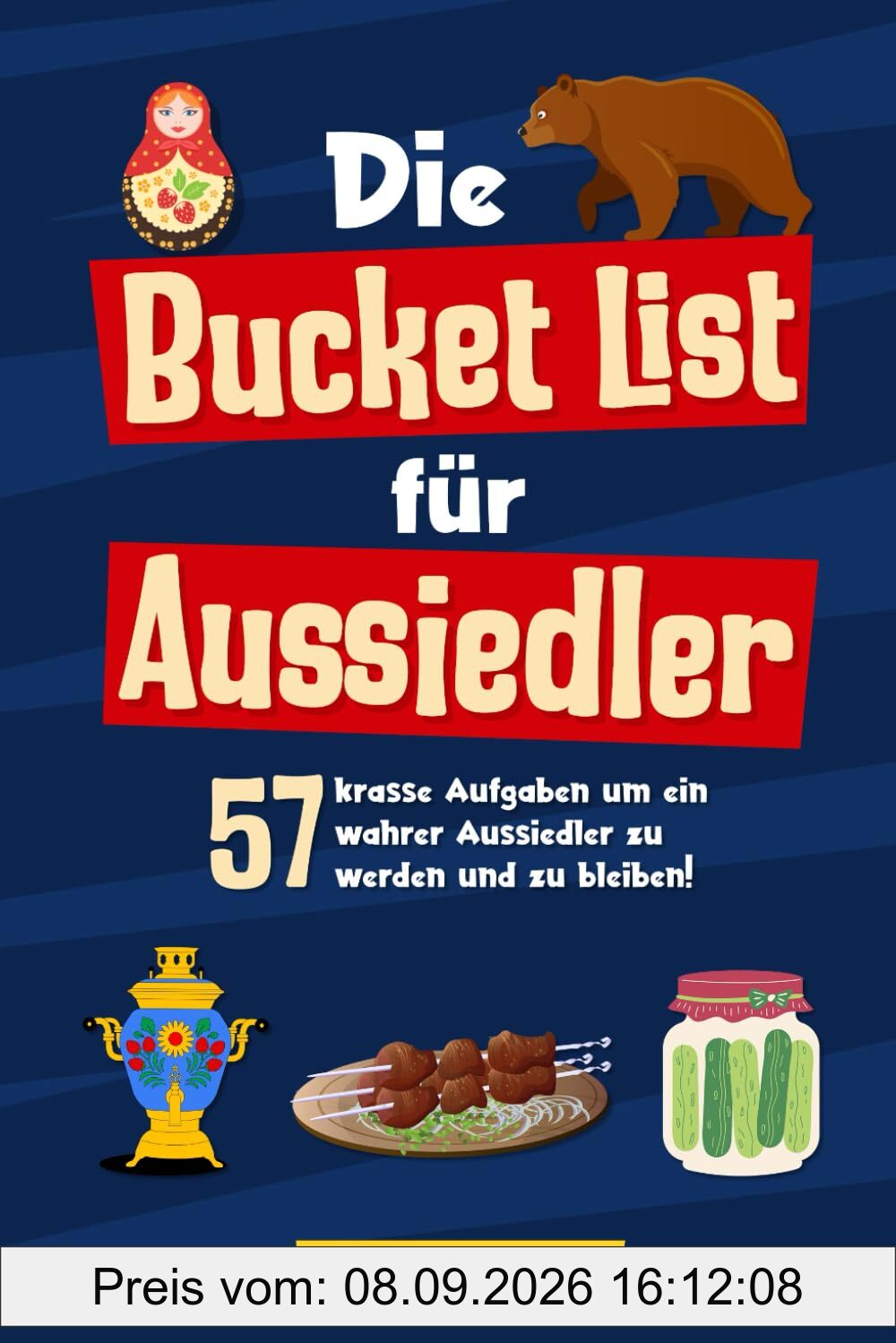 Die Bucket List für Aussiedler: 57 krasse Aufgaben um ein wahrer Aussiedler zu werden und zu bleiben! Ideal als Geschenk