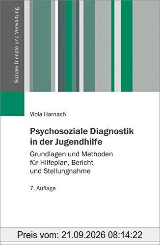 Psychosoziale Diagnostik in der Jugendhilfe: Grundlagen und Methoden für Hilfeplan, Bericht und Stellungnahme (Soziale Dienste und …