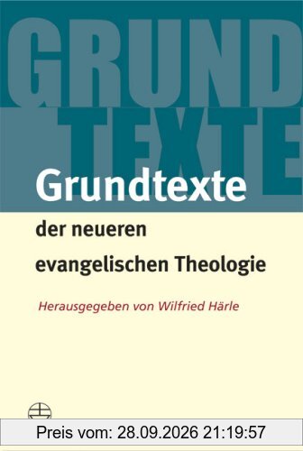 Grundtexte der neueren evangelischen Theologie
