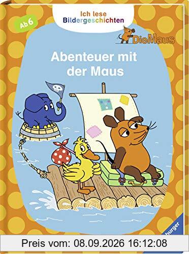 Ich lese Bildergeschichten Die Maus: Abenteuer mit der Maus: Für Leseanfänger