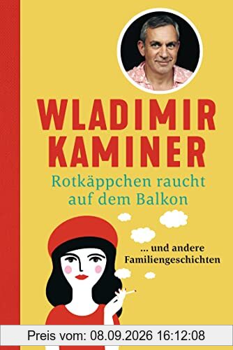 Rotkäppchen raucht auf dem Balkon: ... und andere Familiengeschichten