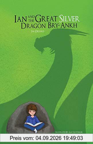 Ian and The Great Silver Dragon Bry-Ankh
