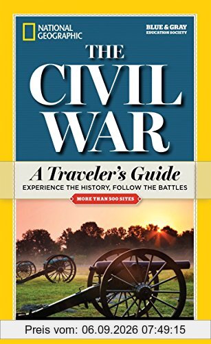 National Geographic The Civil War: A Traveler's Guide (National Geographic Blue & Gray Education Society)