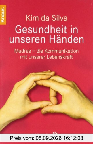 Gesundheit in unseren Händen: Mudras - die Kommunikation mit unserer Lebenskraft