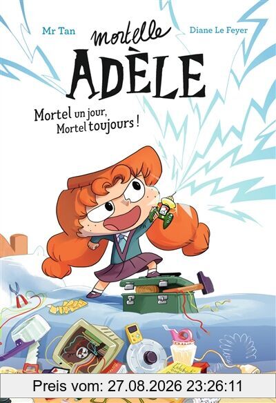 Mortelle Adèle. Vol. 1. Mortel un jour, mortel toujours !