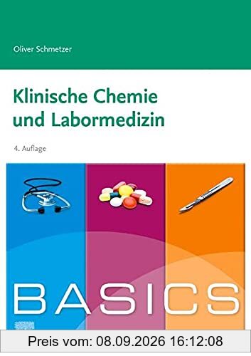BASICS Klinische Chemie und Labormedizin: Klinische Chemie, Interpretation, Fehlerquellen