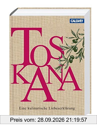 Toskana: Eine kulinarische Liebeserklärung