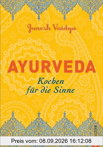 Ayurveda Küche für zuhause: Kochen für die Sinne. Die wichtigsten ayurvedischen Grundregeln und über 80 Rezepte in einem Kochbuch. Typengerecht ernähren im Sinne der indischen Lehre