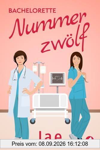 Bachelorette Nummer zwölf (Ärztin zum Verlieben, Band 1)