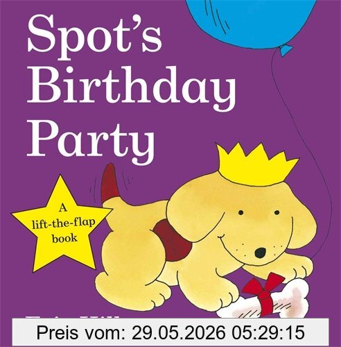 Eric Hill Spot's Birthday Party (Spot - Original Lift The Flap)