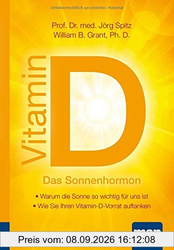 Vitamin D - Das Sonnenhormon. Kompakt-Ratgeber: - Warum die Sonne so wichtig für uns ist - Wie Sie Ihren Vitamin-D-Vorrat auftanken