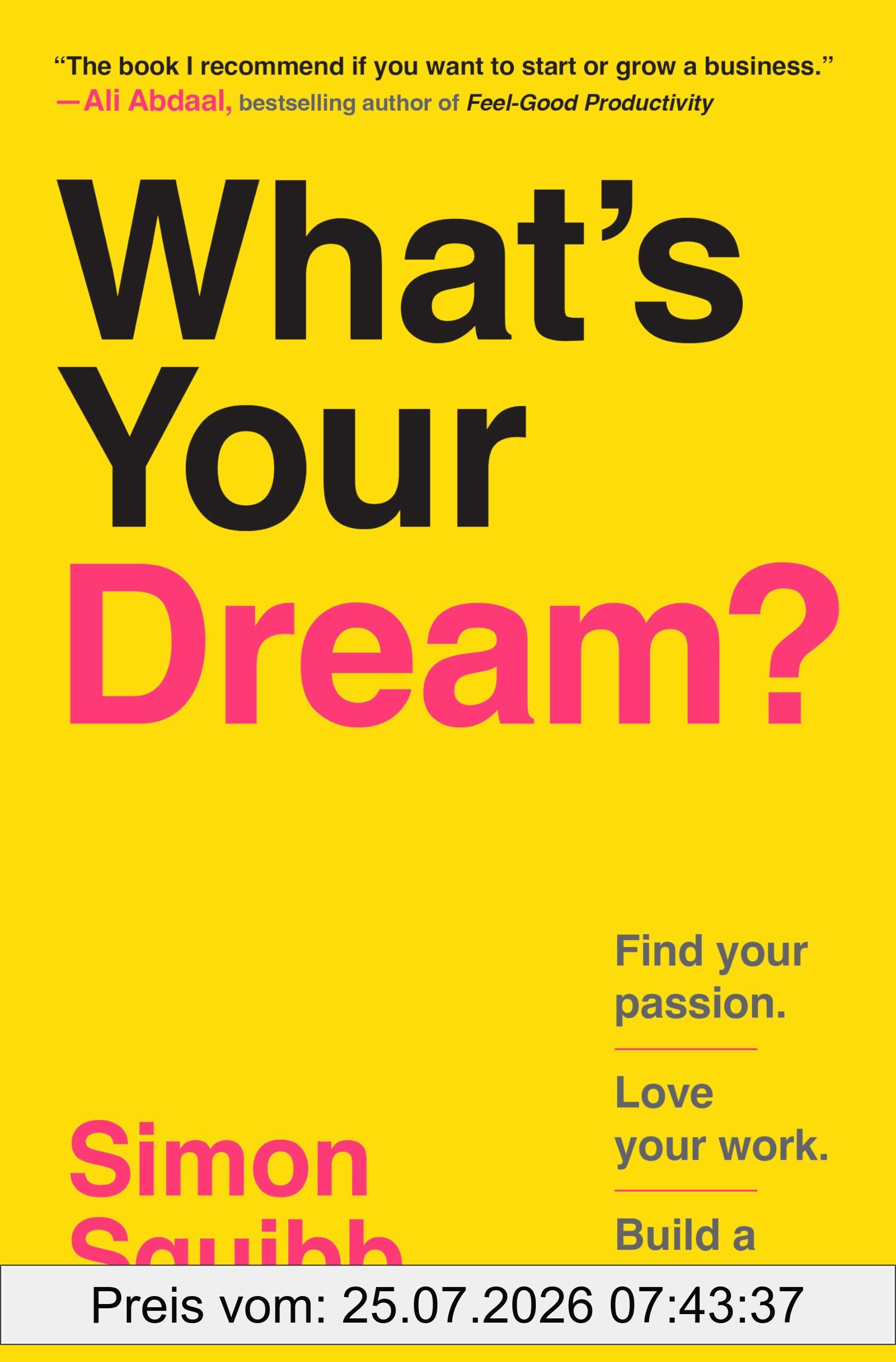 Simon Squibb What's Your Dream?, Find Your Passion. Love Your Work. Build A Richer Life.
