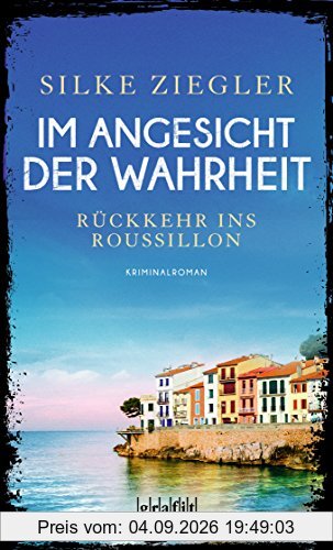 Im Angesicht der Wahrheit. Rückkehr ins Roussillon (Roussillon-Krimis)