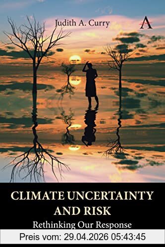 Judith Curry Climate Uncertainty And Risk, Rethinking Our Response (Anthem Environment And Sustainability Initiative)
