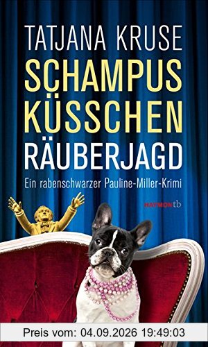 Schampus, Küsschen, Räuberjagd: Ein rabenschwarzer Pauline-Miller-Krimi (HAYMON TASCHENBUCH)
