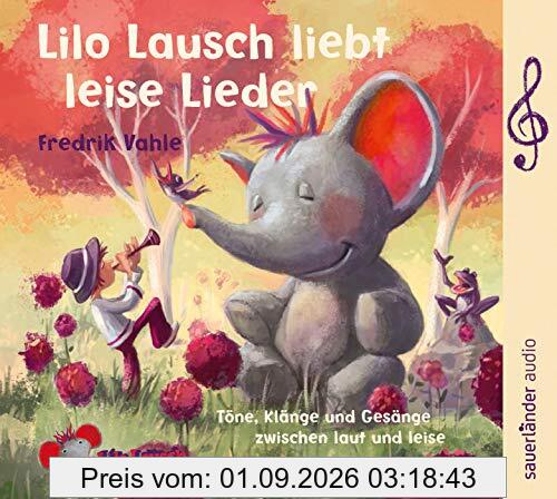Lilo Lausch liebt leise Lieder: Töne, Klänge und Gesänge zwischen laut und leise