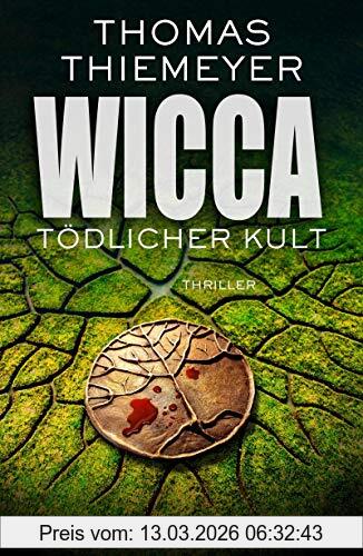 Thomas Thiemeyer Wicca - Tödlicher Kult, Thriller (Hannah Peters, Band 5)