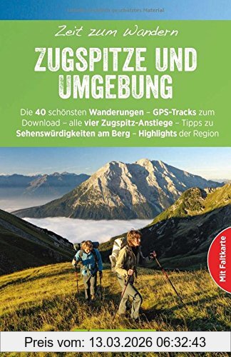 Markus Meier Wanderführer Zugspitze - Zeit Zum Wandern, Die 40 Schönsten Wanderungen - Gps-Tracks Zum Download - Alle 4 Zugspitz-Routen - Familientouren,