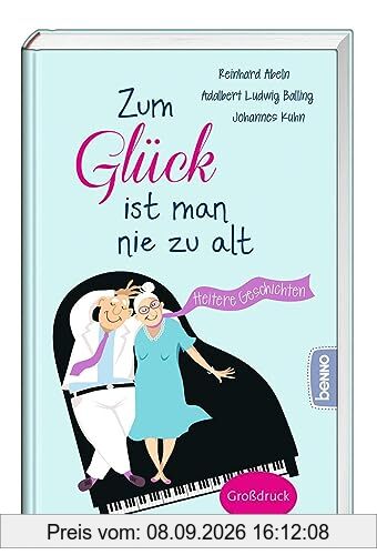 Zum Glück ist man nie zu alt: Heitere Gedanken